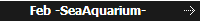 Feb -SeaAquarium-